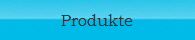 Produkte